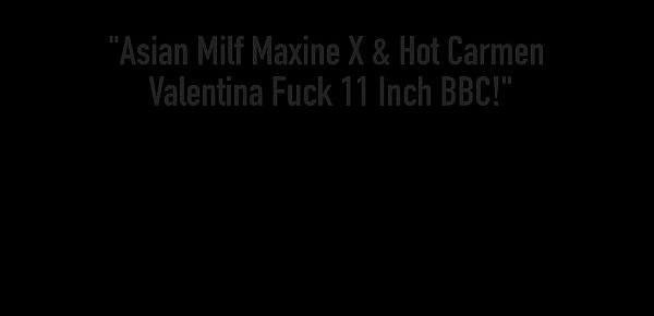  Asian Milf Maxine X & Hot Carmen Valentina Fuck 11 Inch BBC!